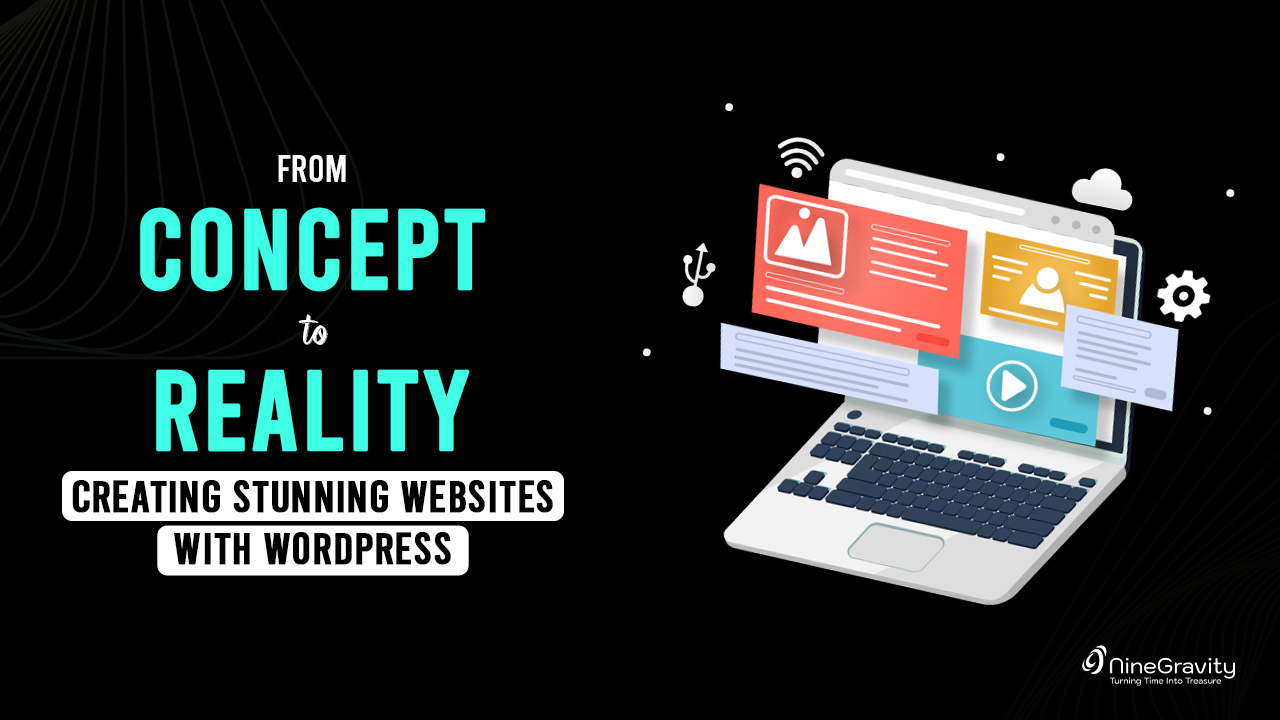 From Concept to Reality: Creating Stunning Websites with WordPress