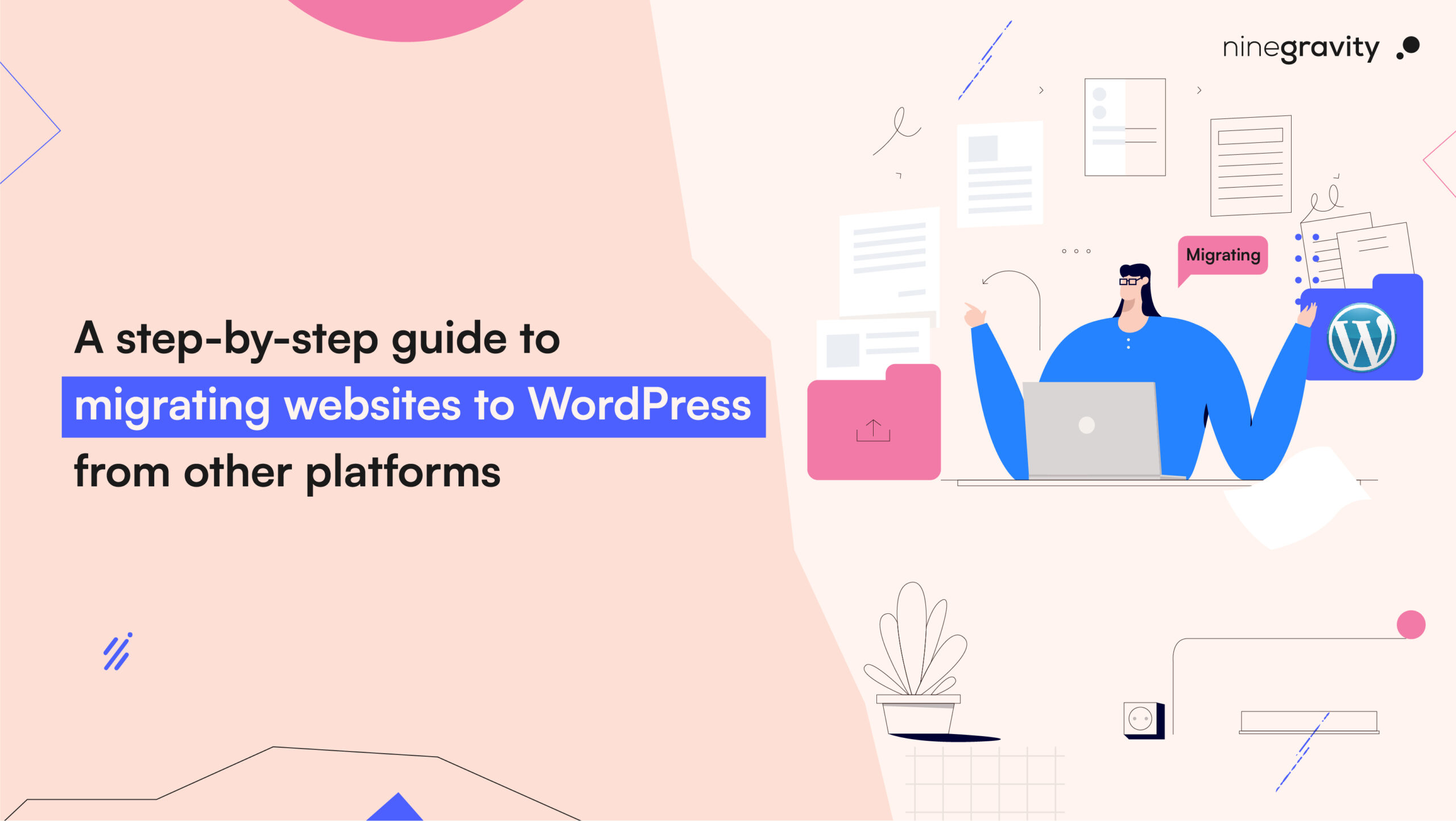 Step-by-step Guide to Migrating Websites to WordPress from Other Platforms
