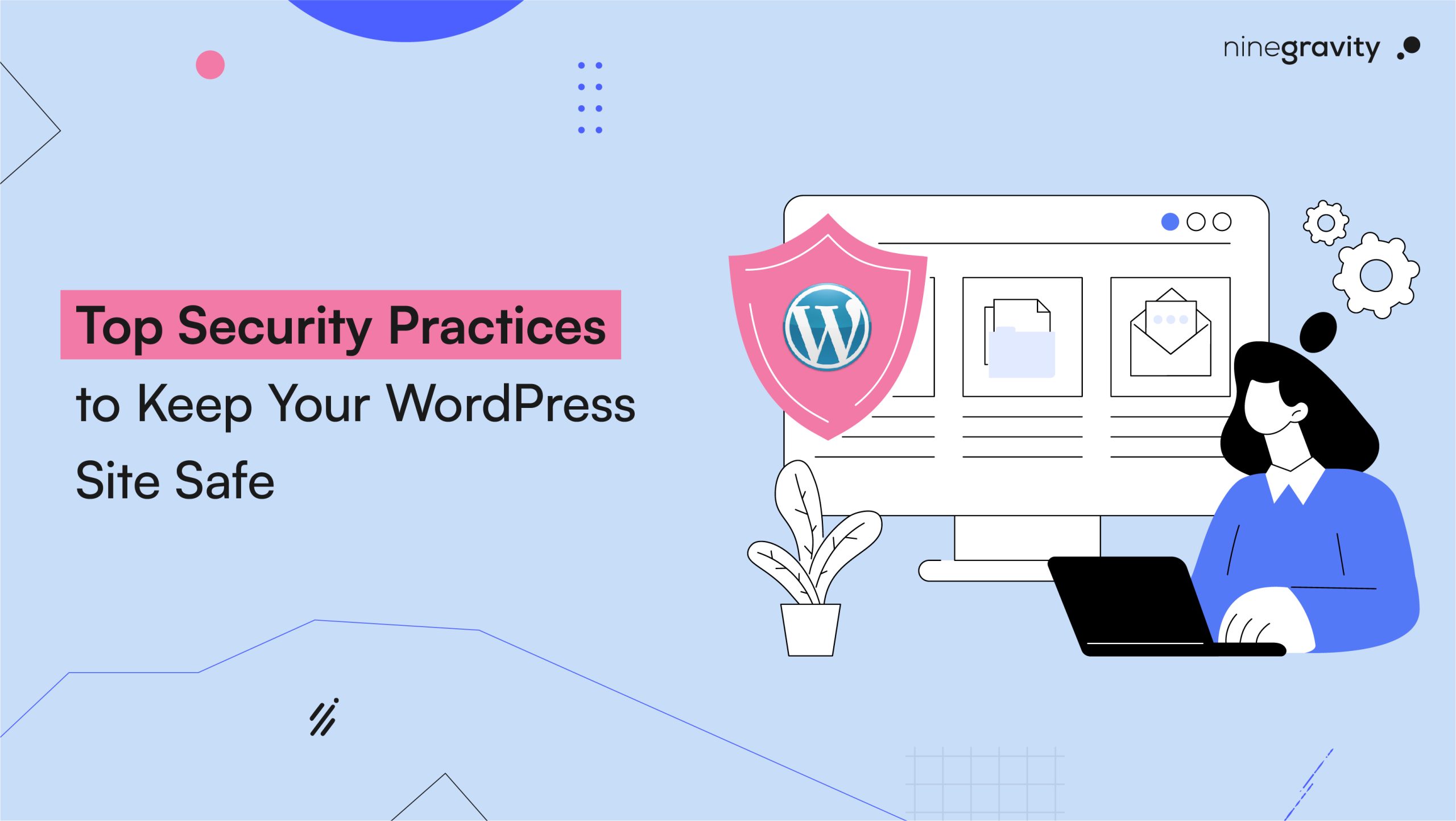 Best Security Practices to Keep Your WordPress Site Safe