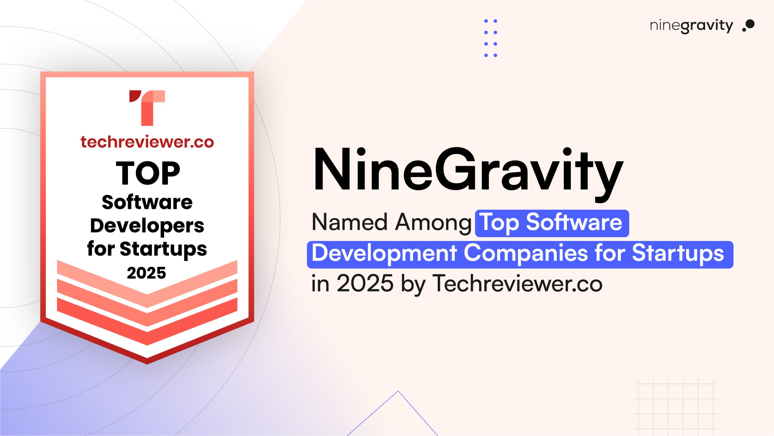 NineGravity Named Among Top Software Development Companies for Startups in 2025 byTechreviewer.co